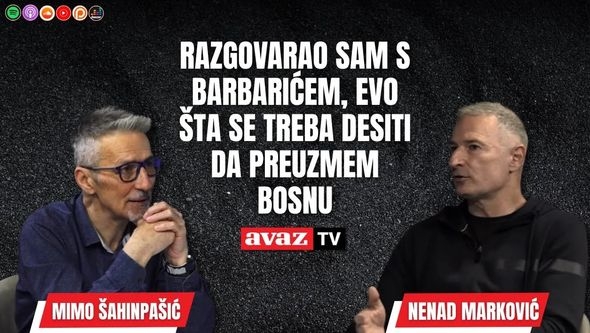 Nenad Marković: Razgovarao sam s Barbarićem, evo šta se treba desiti da preuzmem Bosnu